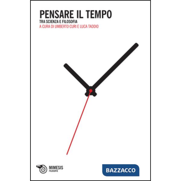 Pensare il tempo. Tra scienza e filosofia