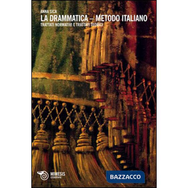 Drammatica metodo italiano. Trattati normativi e trattati teorici (La)