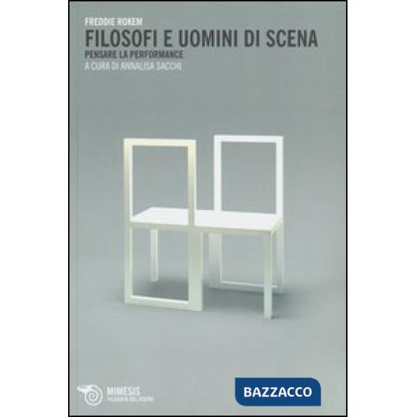 Filosofi e uomini di scena. Pensare la performance