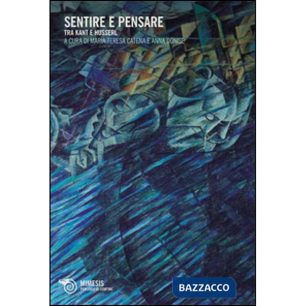 Sentire e pensare. Tra Kant e Husserl