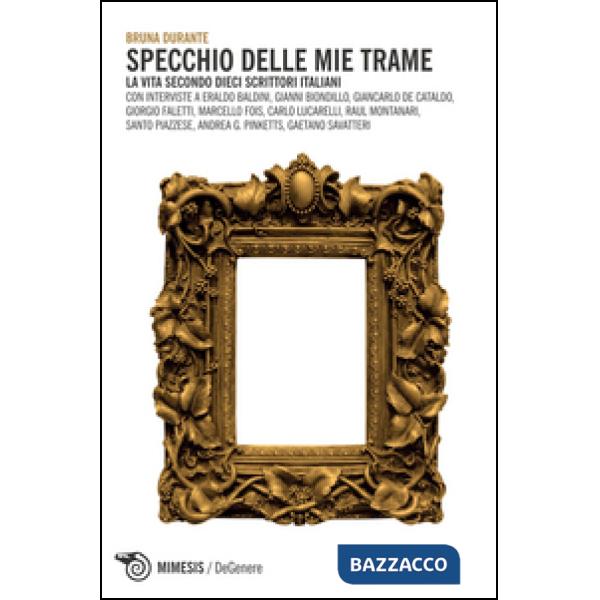 Specchio delle mie trame. La vita secondo dieci scrittori italiani