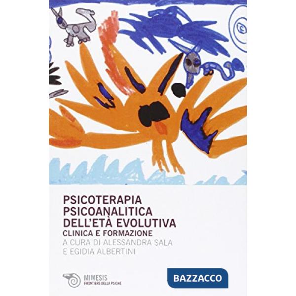 Psicoterapia psicoanalitica dell'età evolutiva. Clinica e formazione