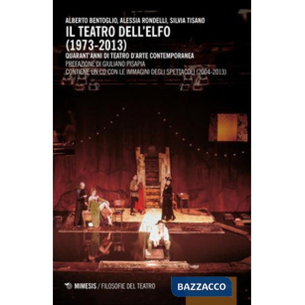 Teatro dell'Elfo (1973-2013). Quarant'anni di teatro d'arte contemporaneo. Con C