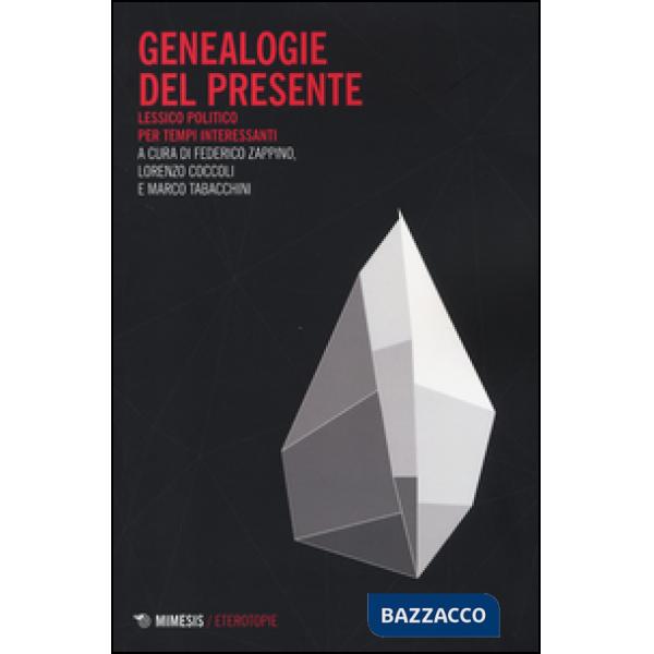 Genealogie del presente. Lessico politico per tempi interessanti