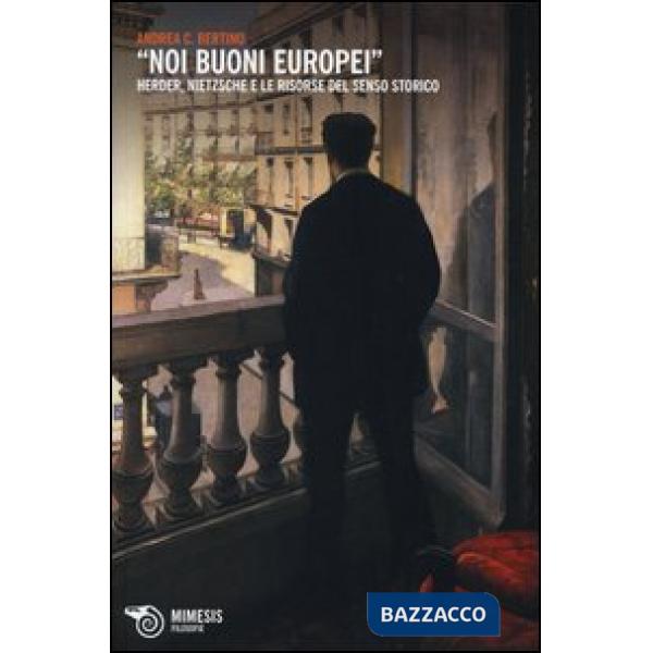 «Noi buoni europei». Herder, Nietzsche e le risorse del senso storico