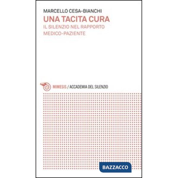 Tacita cura. Il silenzio nel rapporto medico-paziente (Una)