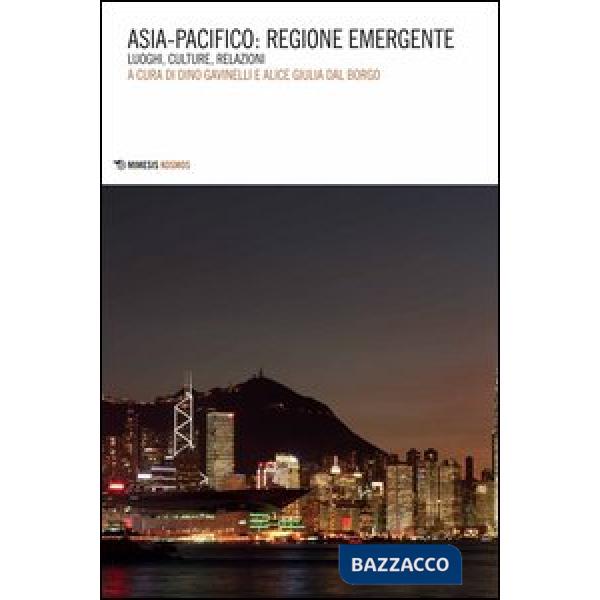 Asia-Pacifico: regione emergente. Luoghi, culture, relazioni