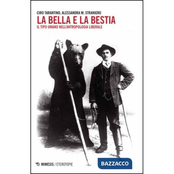 Bella e la bestia. Il tipo umano nell'antropologia liberale (La)