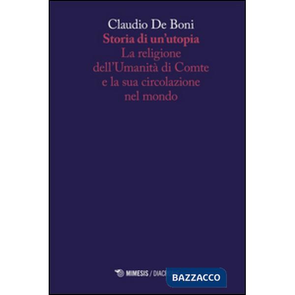 Storia di un'utopia. La religione dell'umanità di Comte e la sua circolazione ne