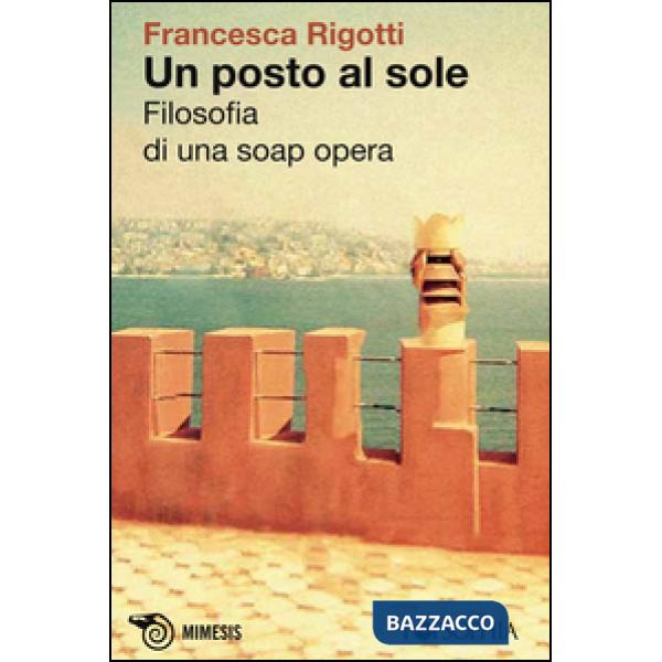 Posto al sole. Filosofia di una soap opera (Un)
