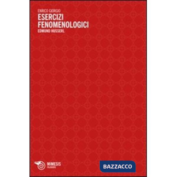 Esercizi fenomenologici. Edmund Husserl