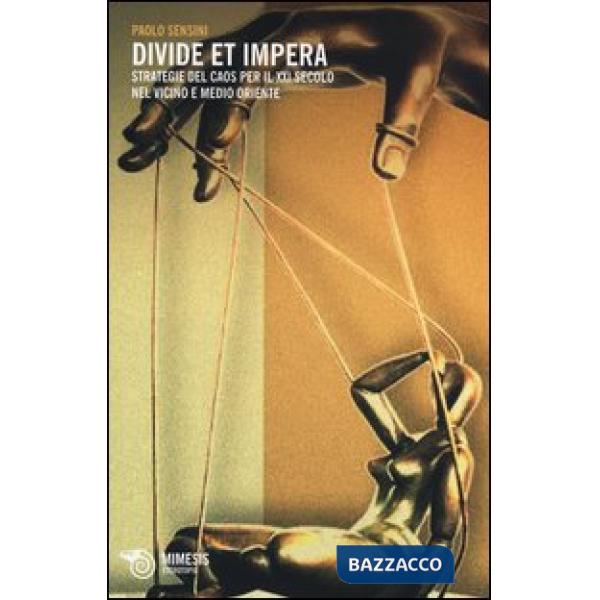 Divide et impera. Strategie del caos per il XXI secolo nel Vicino Medio Oriente