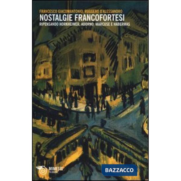 Nostalgie francofortesi. Ripensando Horkheimer, Adorno, Marcuse e Habermas