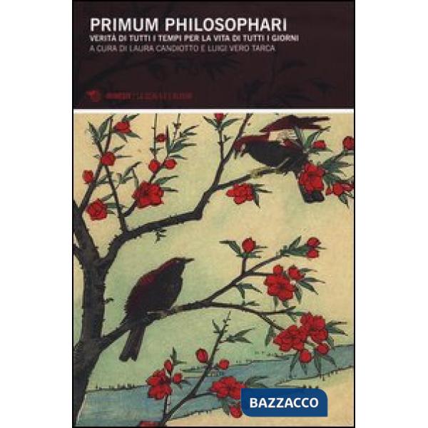 Primum philosophari. Verità di tutti i tempi per la vita di tutti i giorni