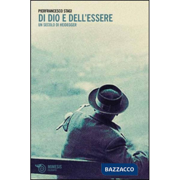Di dio e dell'essere. Un secolo di Heidegger