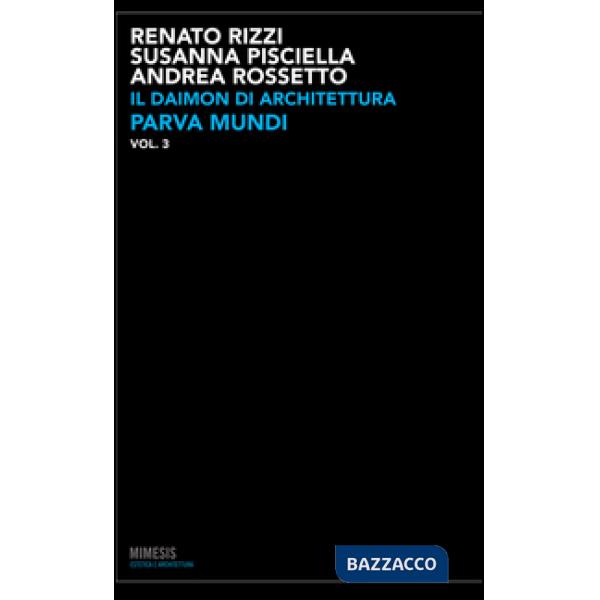 Daimon di architettura. Ediz. illustrata (Il). Vol. 3: Parva mundi
