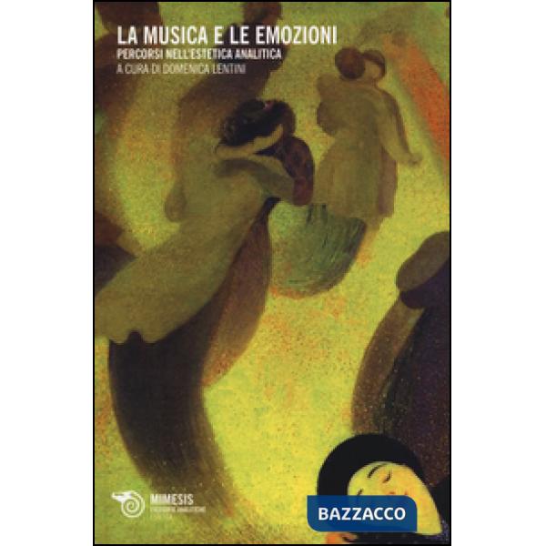 Musica e le emozioni. Percorsi nell'estetica analitica (La)