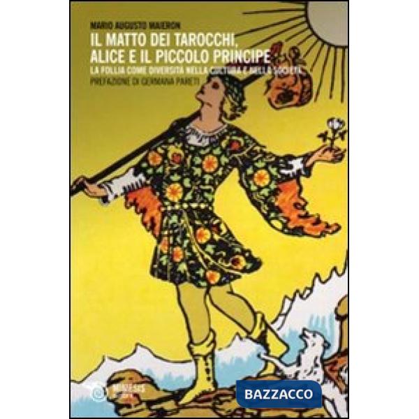 Matto dei tarocchi, Alice e il Piccolo Principe. La follia come diversità nella cultura e nella società (Il)