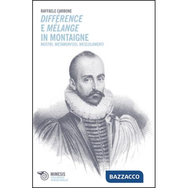 Différence e mélange in Montaigne. Mostri, metamorfosi, mescolamenti