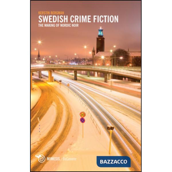 Swedish crime fiction. The making of nordic noir