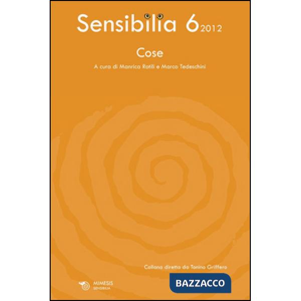 Sensibilia. Vol. 6: Cose.