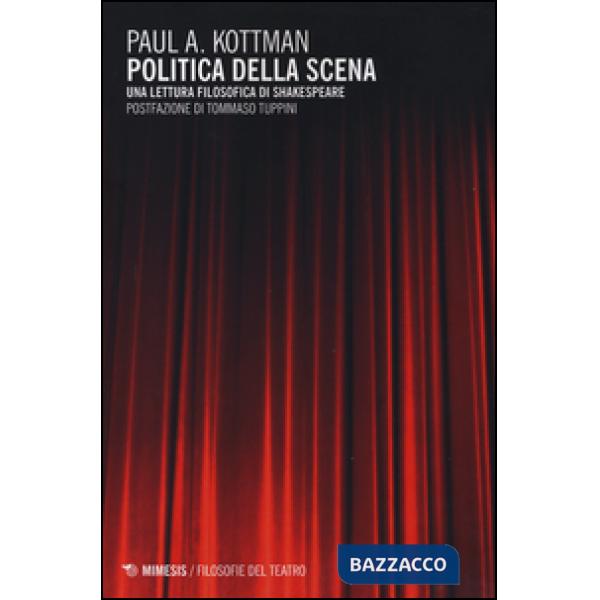 Politica della scena. Una lettura filosofica di Shakespeare