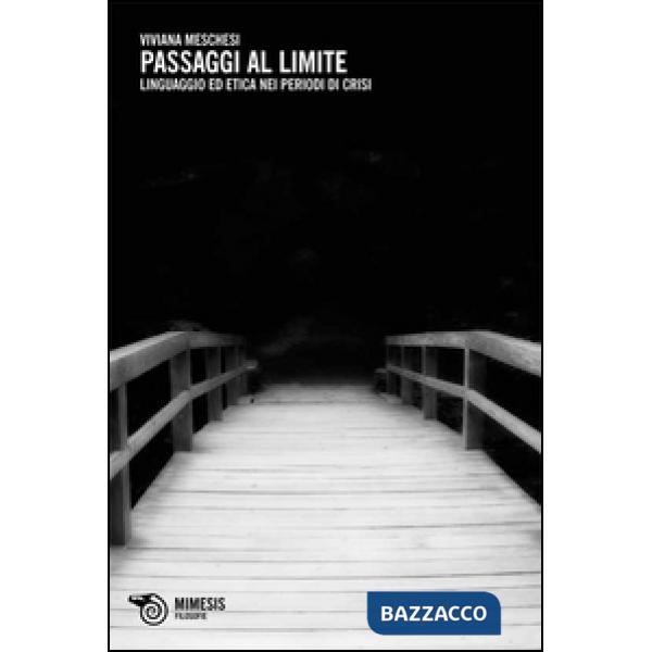 Passaggi al limite. Linguaggio ed etica nei periodi di crisi