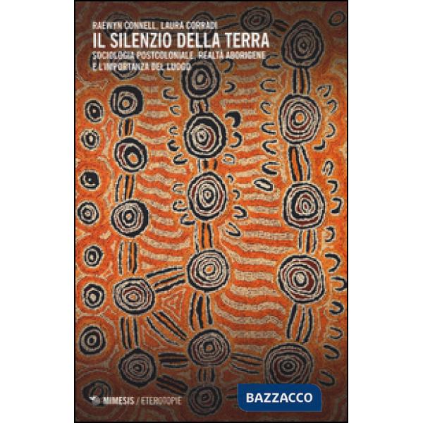 Silenzio della terra. Sociologia postcoloniale, realtà aborigene e l'importanza 