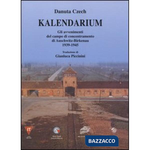 Kalendarium. Gli avvenimenti del campo di concentramento di Auschwitz-Birkenau 1939-1945