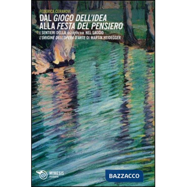 Dal giogo dell'idea alla festa del pensiero. I sentieri dell'aletheia nel saggio