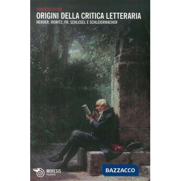 Origini della critica letteraria. Herder, Moritz, Fr. Schlegel e Schleiermacher