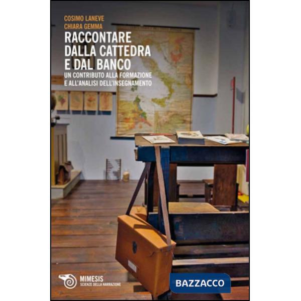 Raccontare dalla cattedra e dal banco. Un contributo alla formazione e all'analisi dell'insegnamento
