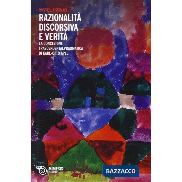Razionalità discorsiva e verità. La concezione trascendentalpragmatica di Karl-O