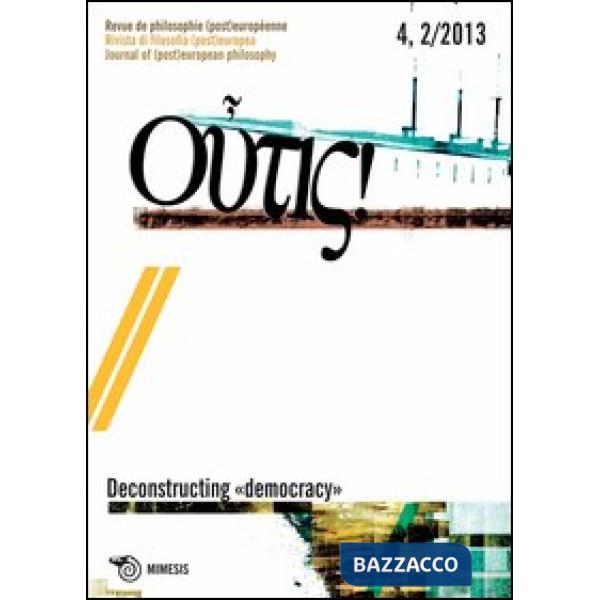 Outis! Rivista di filosofia (post)europea (2014). Ediz. italiana e francese. Vol. 4: Deconstructing democracy