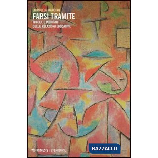 Farsi tramite. Tracce e intrighi delle relazioni educative