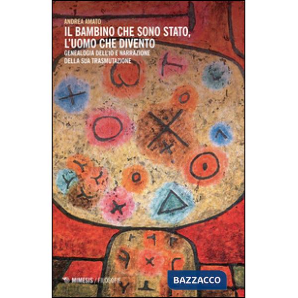 Bambino che sono stato, l'uomo che divento. Genealogia dell'io e narrazione dell