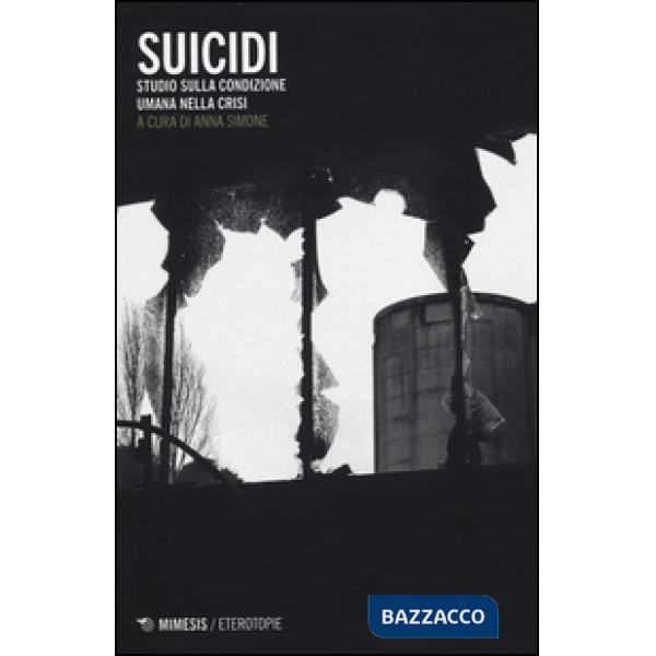 Suicidi. Studio sulla condizione umana nella crisi