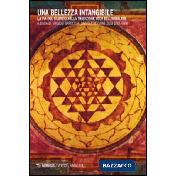 Bellezza intangibile. La via del silenzio nella tradizione yoga dell'Himalaya. Con 2 DVD (Una)