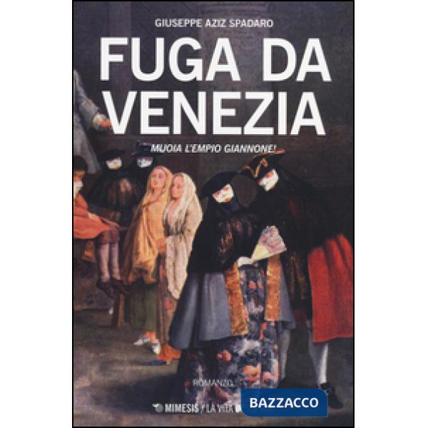 Fuga da Venezia. Muoia l'empio Giannone!