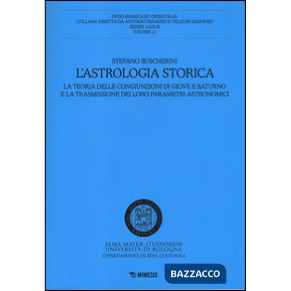 Astrologia storica. La teoria delle congiunzioni di Giove e Saturno e la trasmissione dei loro parametri astronomici (L')