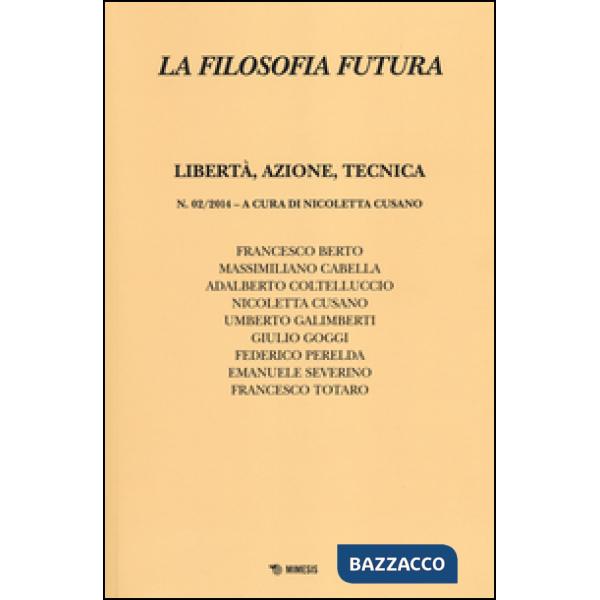 Filosofia futura (2014) (La). Vol. 2: Libertà, azione, tecnica