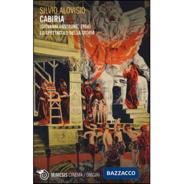 Cabiria (Giovanni Pastrone, 1914). Lo spettacolo della storia