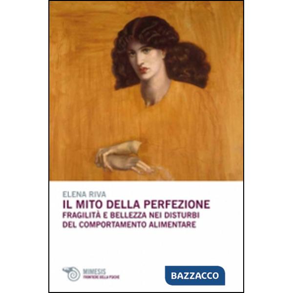 Mito della perfezione. Fragilità e bellezza nei disturbi del comportamento alime
