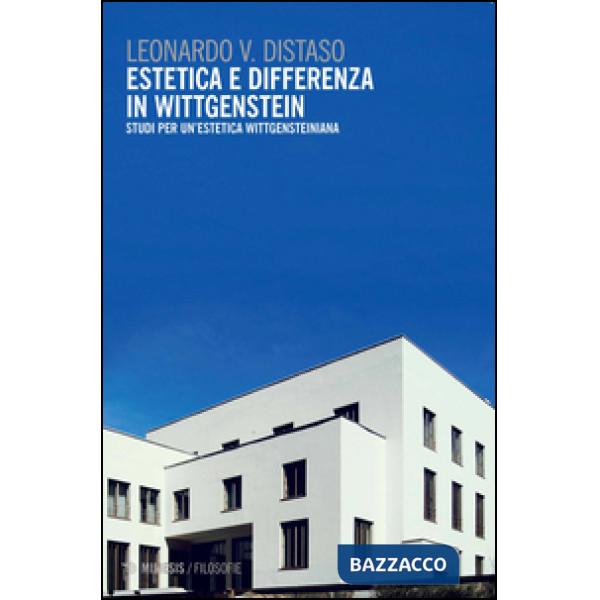 Estetica e differenza in Wittgenstein. Studi per un'estetica wittgensteiniana