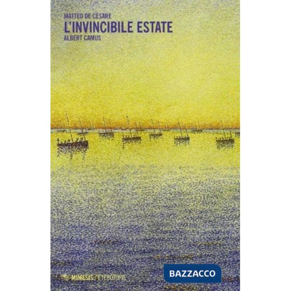 Invincibile estate. Albert Camus (L')