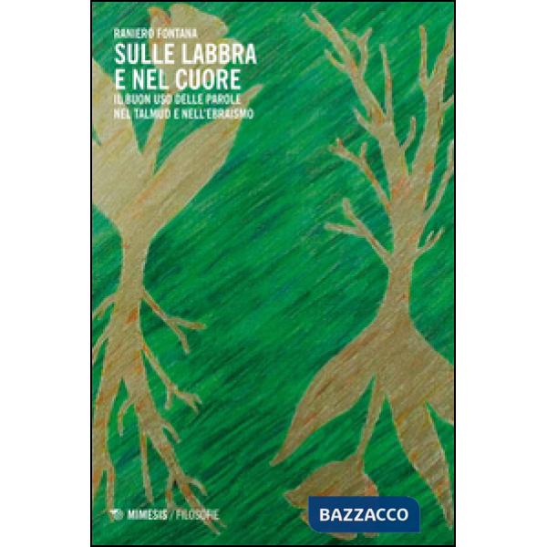 Sulle labbra e nel cuore. Il buon uso delle parole nel Talmud e nell'ebraismo