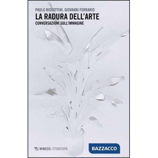 Radura dell'arte. Conversazioni sull'immagine (La)