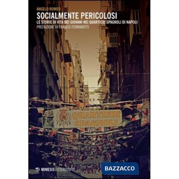Socialmente pericolosi. Le storie di vita dei giovani nei quartieri spagnoli di 