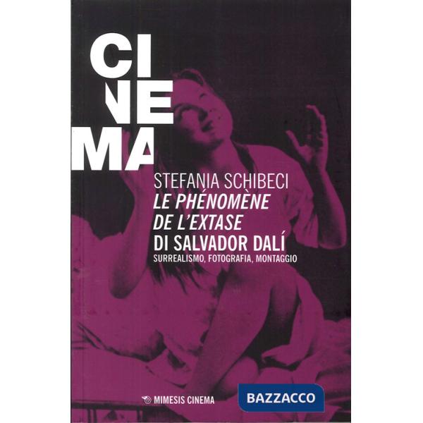 Phénomène de l'extase di Salvador Dalì. Surrealismo, fotografia, montaggio (Le)