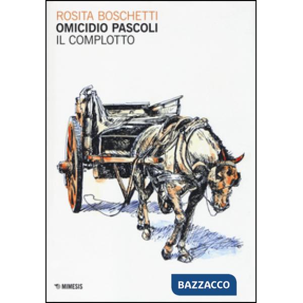 Omicidio Pascoli. Il complotto